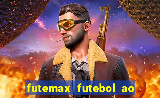 futemax futebol ao vivo hoje